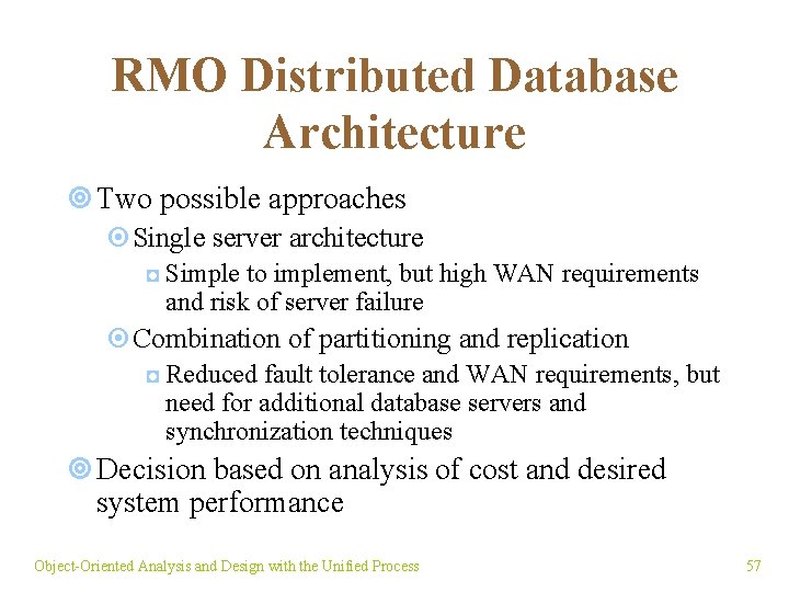 RMO Distributed Database Architecture ¥ Two possible approaches ¤Single server architecture ◘ Simple to