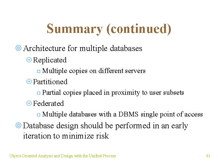 Summary (continued) ¥ Architecture for multiple databases ¤Replicated ◘ Multiple copies on different servers