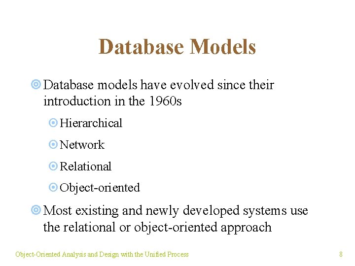 Database Models ¥ Database models have evolved since their introduction in the 1960 s