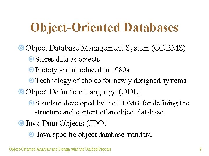 Object-Oriented Databases ¥ Object Database Management System (ODBMS) ¤Stores data as objects ¤Prototypes introduced