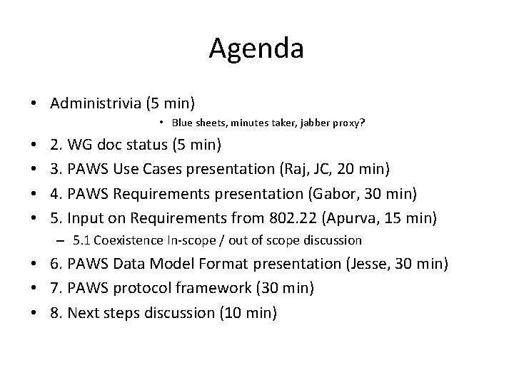 Agenda • Administrivia (5 min) • Blue sheets, minutes taker, jabber proxy? • •
