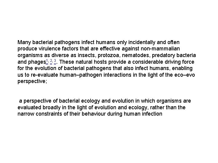 Many bacterial pathogens infect humans only incidentally and often produce virulence factors that are