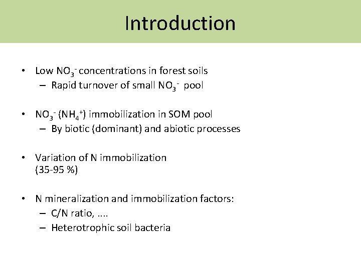 Introduction • Low NO 3 - concentrations in forest soils – Rapid turnover of