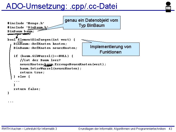 ADO-Umsetzung: . cpp/. cc-Datei #include "Menge. h" #include "Bin. Baum. h" Bin. Baum baum;