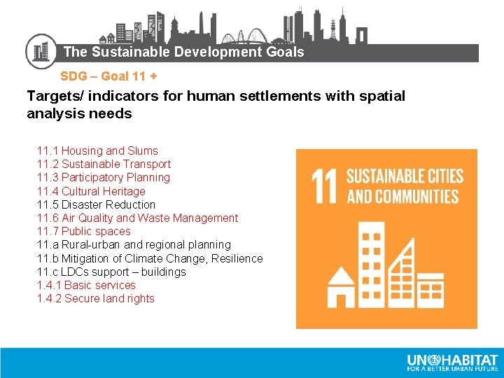 The Sustainable Development Goals SDG – Goal 11 + Targets/ indicators for human settlements