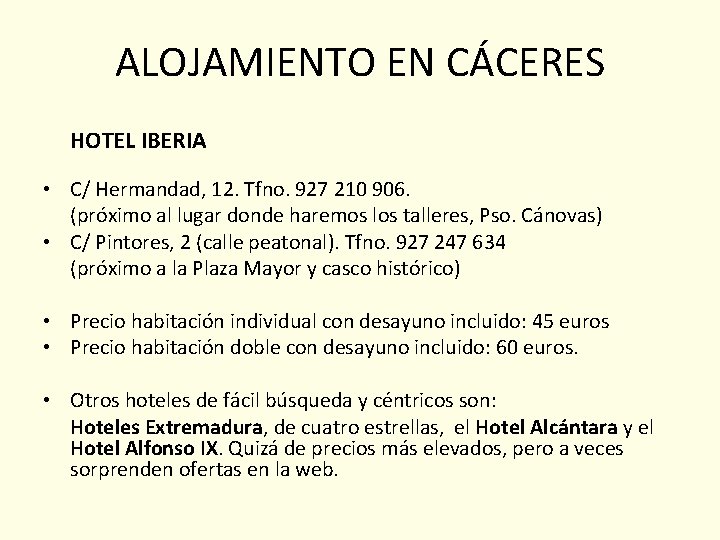 ALOJAMIENTO EN CÁCERES HOTEL IBERIA • C/ Hermandad, 12. Tfno. 927 210 906. (próximo