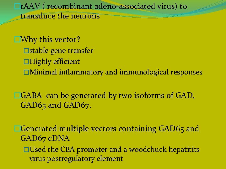�r. AAV ( recombinant adeno-associated virus) to transduce the neurons �Why this vector? �stable