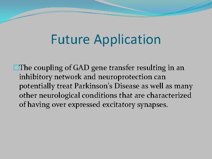 Future Application �The coupling of GAD gene transfer resulting in an inhibitory network and