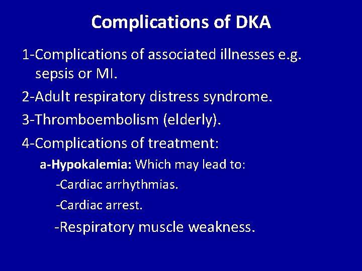 Complications of DKA 1 -Complications of associated illnesses e. g. sepsis or MI. 2