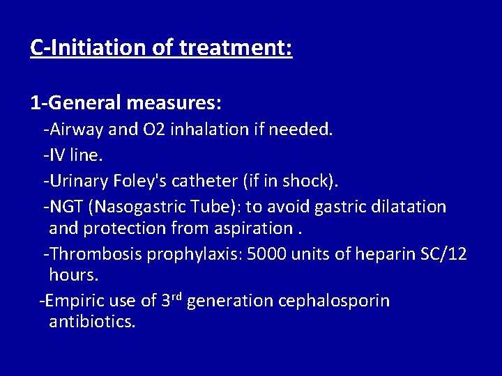 C-Initiation of treatment: 1 -General measures: -Airway and O 2 inhalation if needed. -IV