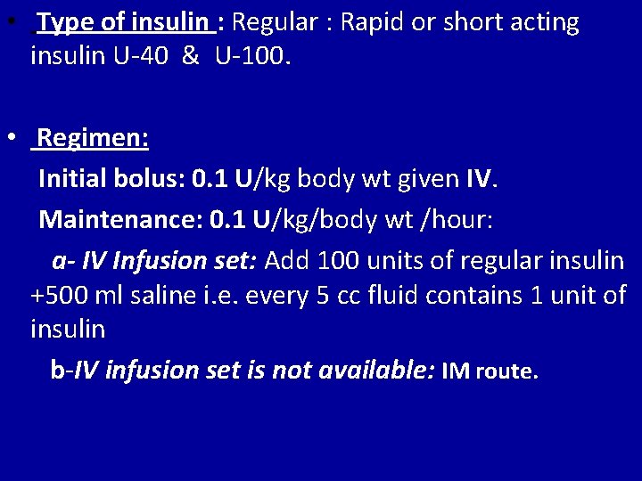  • Type of insulin : Regular : Rapid or short acting insulin U-40