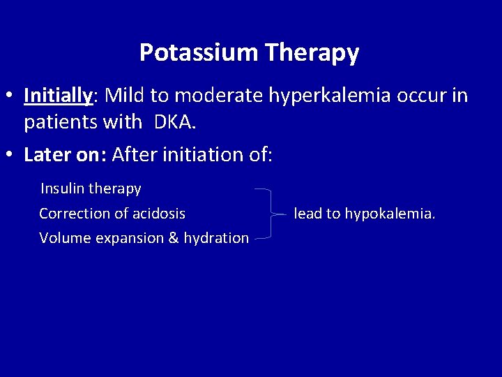 Potassium Therapy • Initially: Mild to moderate hyperkalemia occur in patients with DKA. •