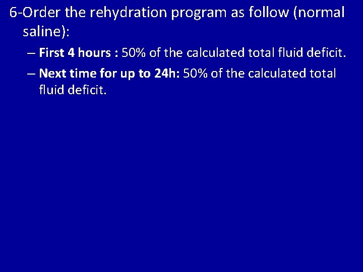 6 -Order the rehydration program as follow (normal saline): – First 4 hours :