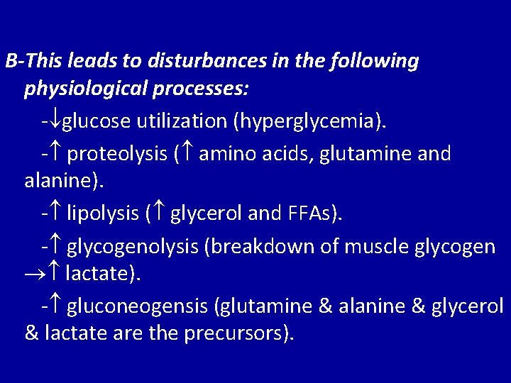 B-This leads to disturbances in the following physiological processes: - glucose utilization (hyperglycemia). -