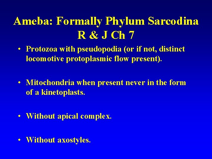Ameba: Formally Phylum Sarcodina R & J Ch 7 • Protozoa with pseudopodia (or