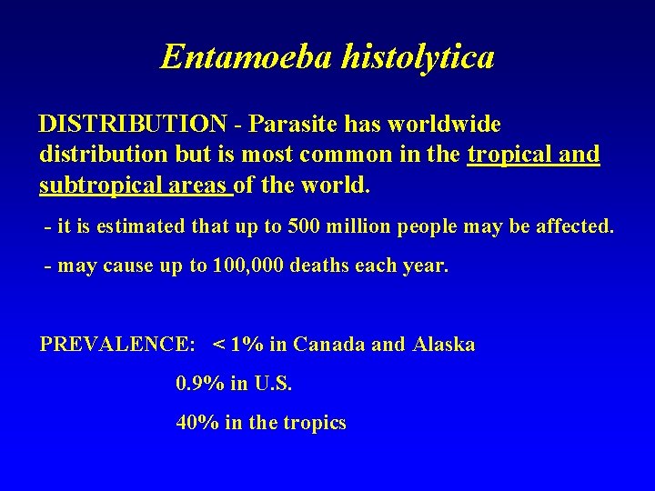 Entamoeba histolytica DISTRIBUTION - Parasite has worldwide distribution but is most common in the