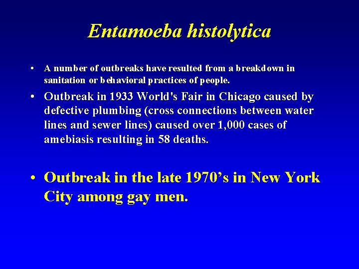 Entamoeba histolytica • A number of outbreaks have resulted from a breakdown in sanitation