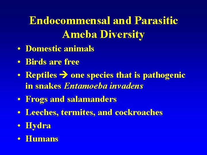 Endocommensal and Parasitic Ameba Diversity • Domestic animals • Birds are free • Reptiles