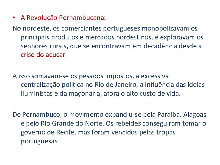  • A Revolução Pernambucana: No nordeste, os comerciantes portugueses monopolizavam os principais produtos