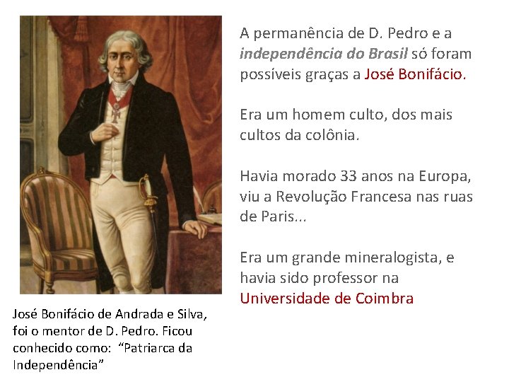 A permanência de D. Pedro e a independência do Brasil só foram possíveis graças