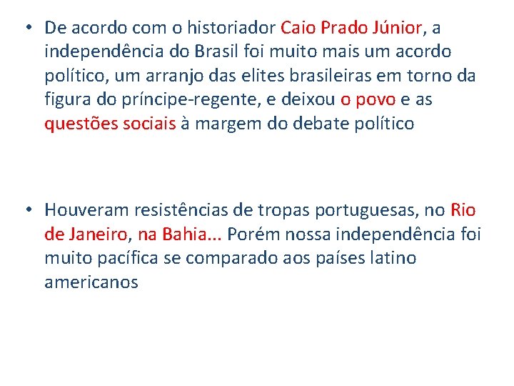  • De acordo com o historiador Caio Prado Júnior, a independência do Brasil