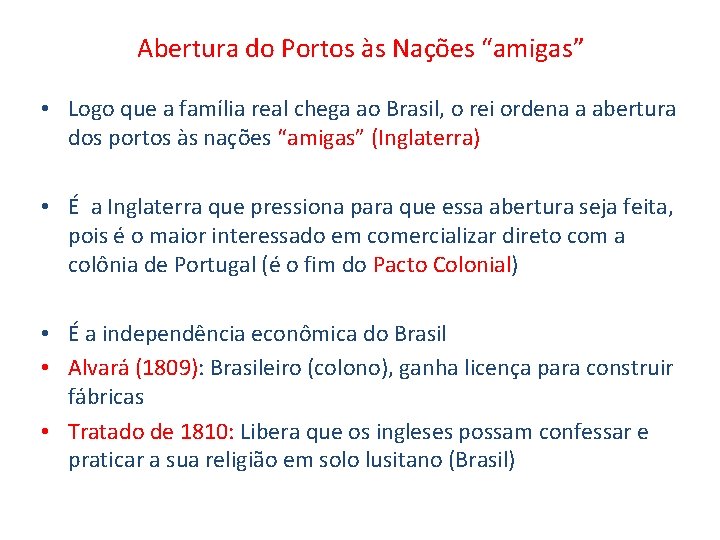 Abertura do Portos às Nações “amigas” • Logo que a família real chega ao