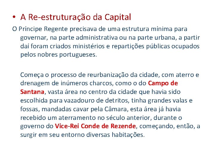  • A Re-estruturação da Capital O Príncipe Regente precisava de uma estrutura mínima