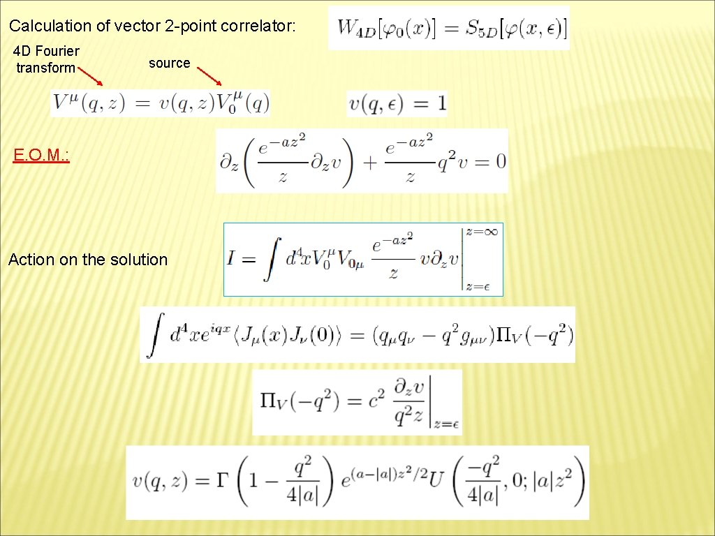 Calculation of vector 2 -point correlator: 4 D Fourier transform source E. O. M.