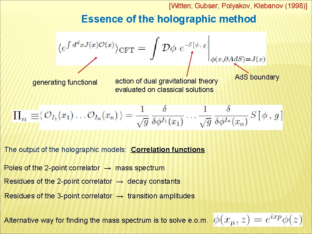 [Witten; Gubser, Polyakov, Klebanov (1998)] Essence of the holographic method generating functional action of