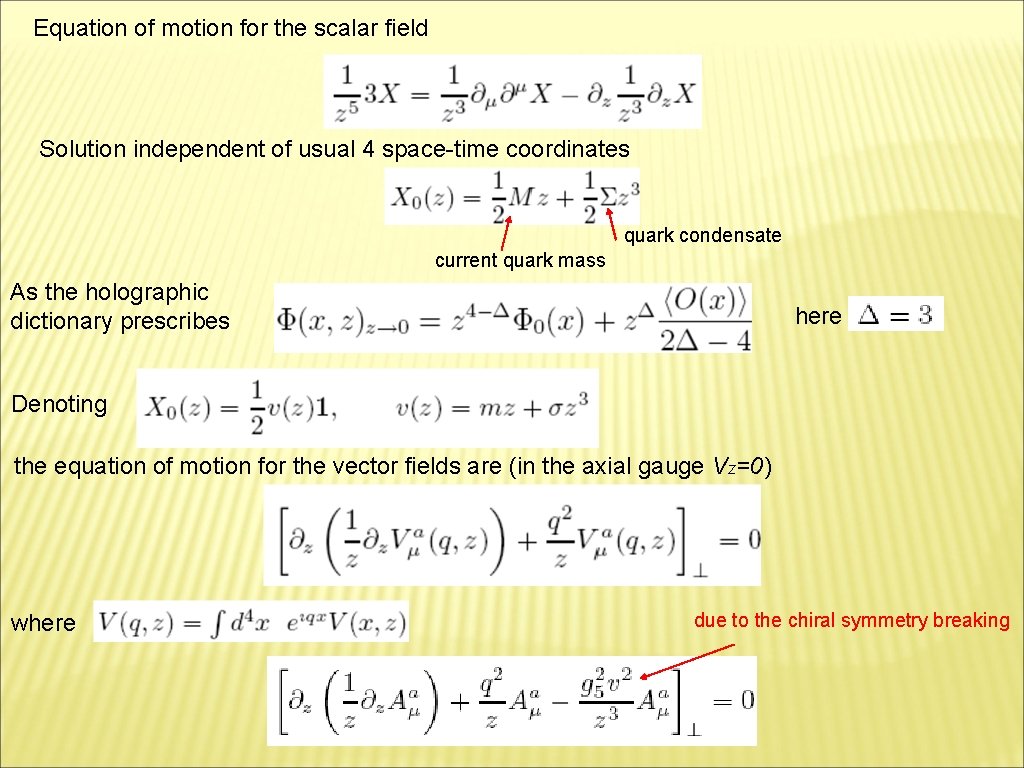 Equation of motion for the scalar field Solution independent of usual 4 space-time coordinates