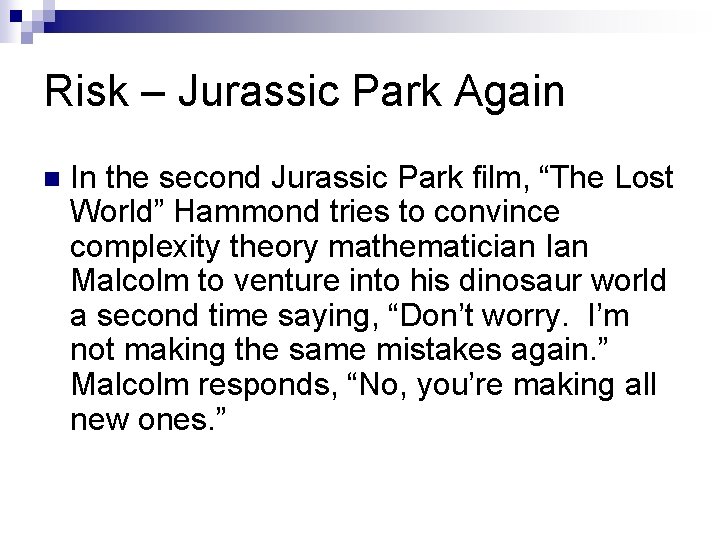 Risk – Jurassic Park Again n In the second Jurassic Park film, “The Lost