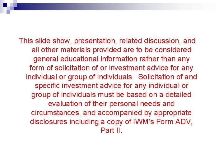 This slide show, presentation, related discussion, and all other materials provided are to be