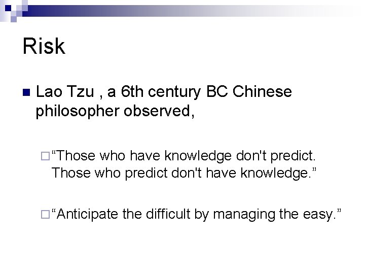 Risk n Lao Tzu , a 6 th century BC Chinese philosopher observed, ¨