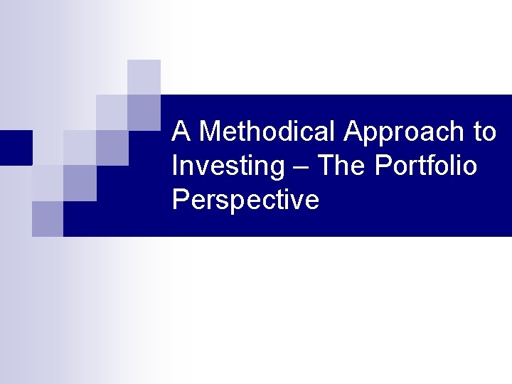 A Methodical Approach to Investing – The Portfolio Perspective 