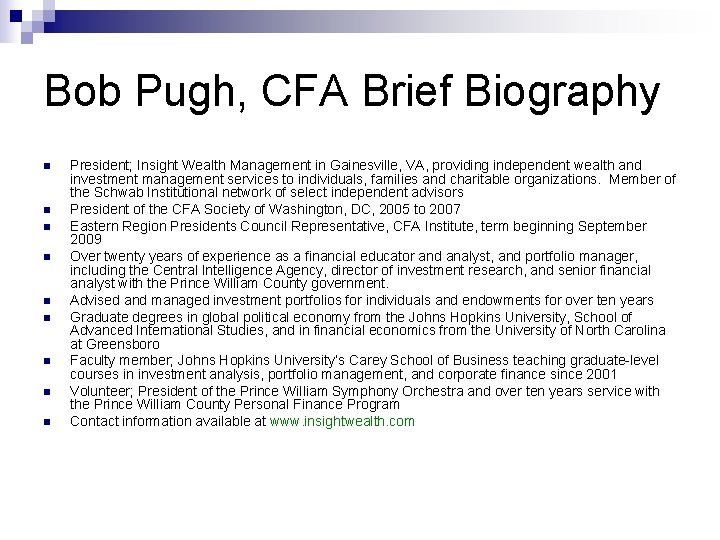 Bob Pugh, CFA Brief Biography n n n n n President; Insight Wealth Management