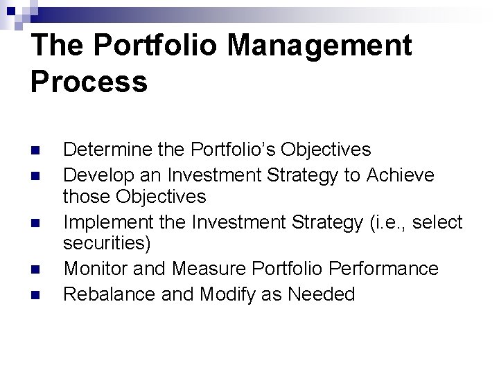 The Portfolio Management Process n n n Determine the Portfolio’s Objectives Develop an Investment