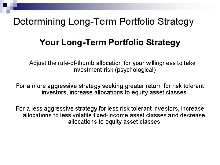 Determining Long-Term Portfolio Strategy Your Long-Term Portfolio Strategy Adjust the rule-of-thumb allocation for your