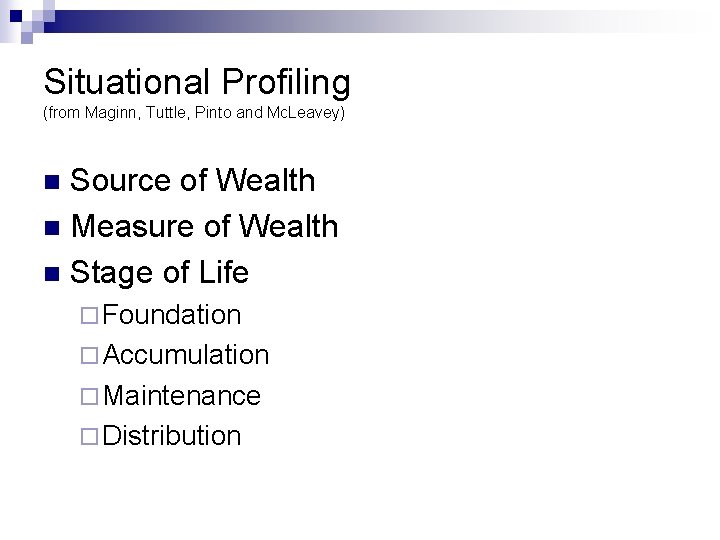 Situational Profiling (from Maginn, Tuttle, Pinto and Mc. Leavey) Source of Wealth n Measure