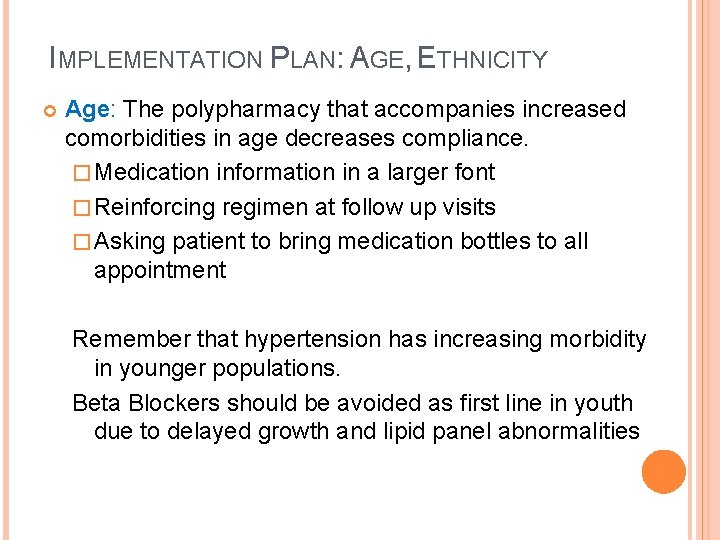 IMPLEMENTATION PLAN: AGE, ETHNICITY Age: The polypharmacy that accompanies increased comorbidities in age decreases