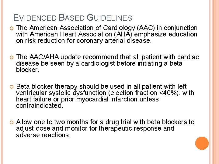 EVIDENCED BASED GUIDELINES The American Association of Cardiology (AAC) in conjunction with American Heart