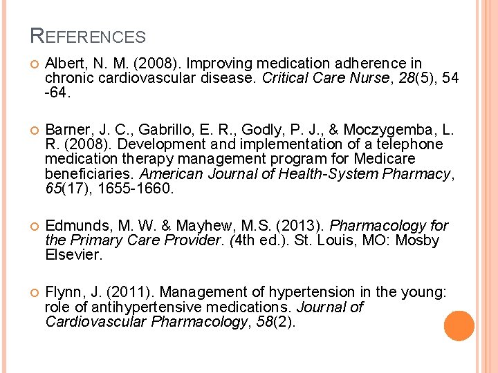 REFERENCES Albert, N. M. (2008). Improving medication adherence in chronic cardiovascular disease. Critical Care