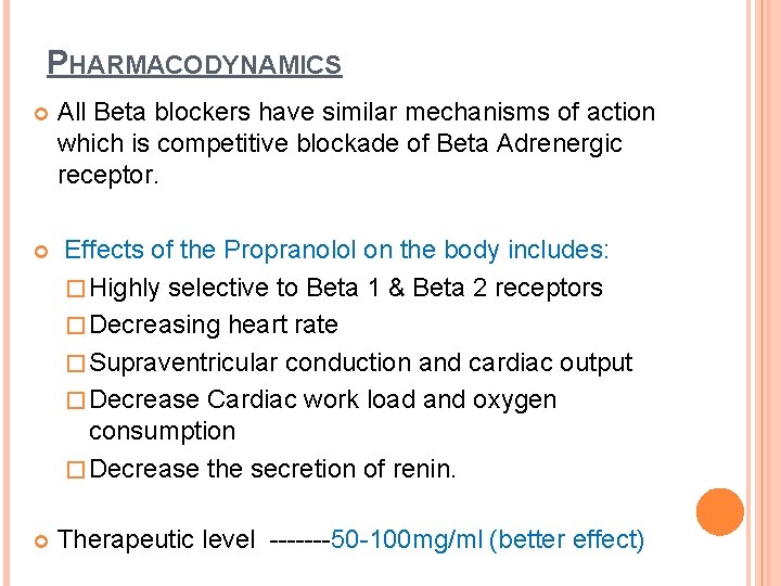 PHARMACODYNAMICS All Beta blockers have similar mechanisms of action which is competitive blockade of