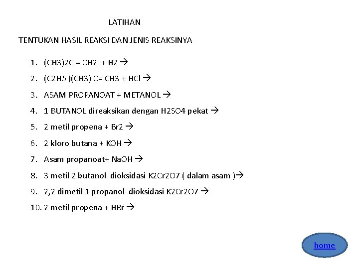 LATIHAN TENTUKAN HASIL REAKSI DAN JENIS REAKSINYA 1. (CH 3)2 C = CH 2