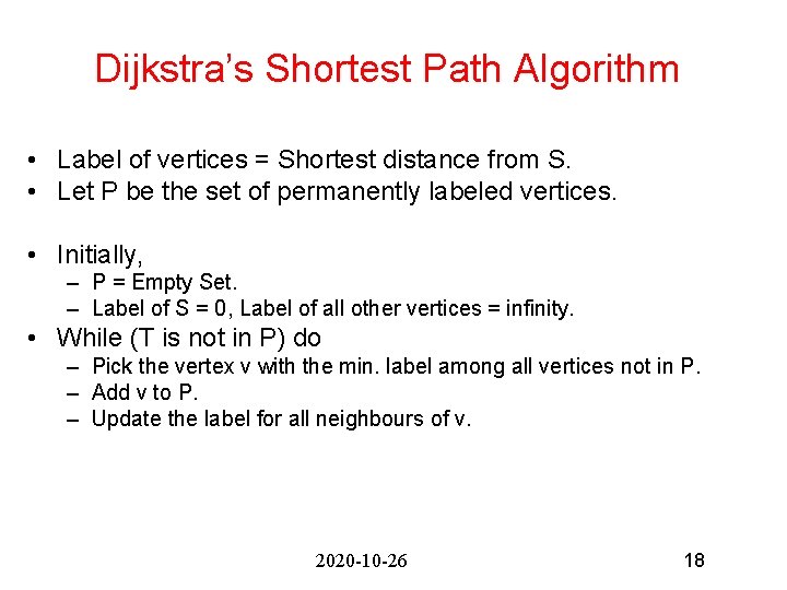 Dijkstra’s Shortest Path Algorithm • Label of vertices = Shortest distance from S. •