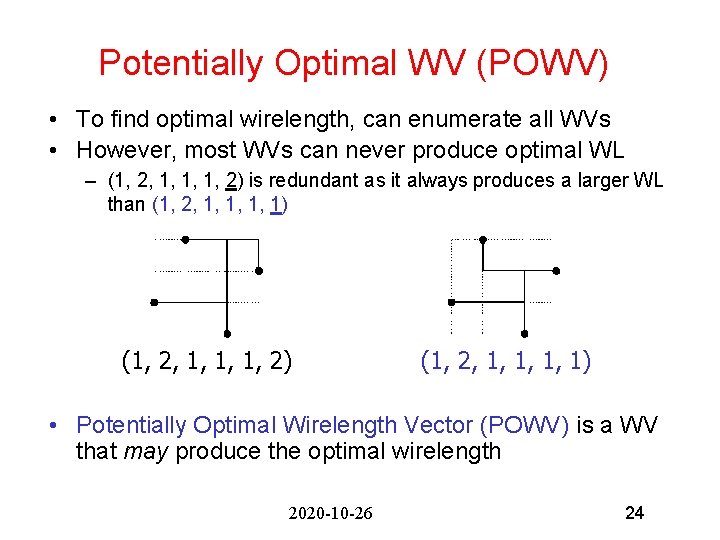 Potentially Optimal WV (POWV) • To find optimal wirelength, can enumerate all WVs •