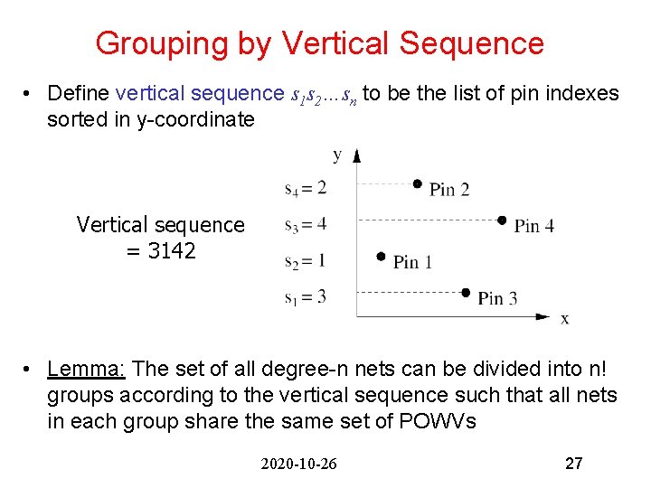 Grouping by Vertical Sequence • Define vertical sequence s 1 s 2…sn to be