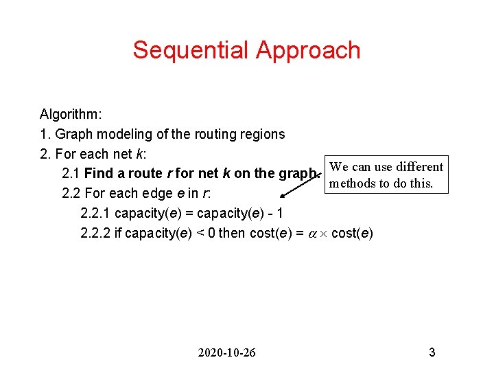 Sequential Approach Algorithm: 1. Graph modeling of the routing regions 2. For each net