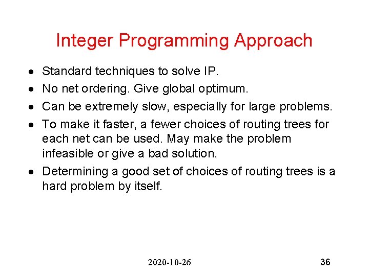 Integer Programming Approach · · Standard techniques to solve IP. No net ordering. Give