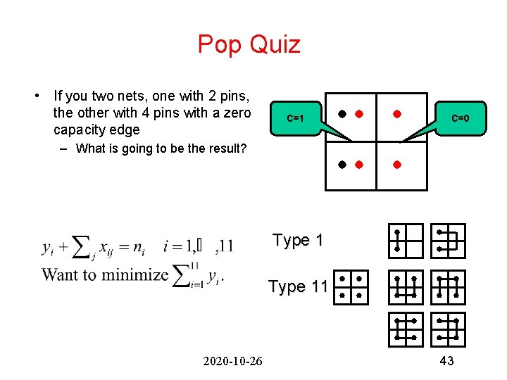 Pop Quiz • If you two nets, one with 2 pins, the other with