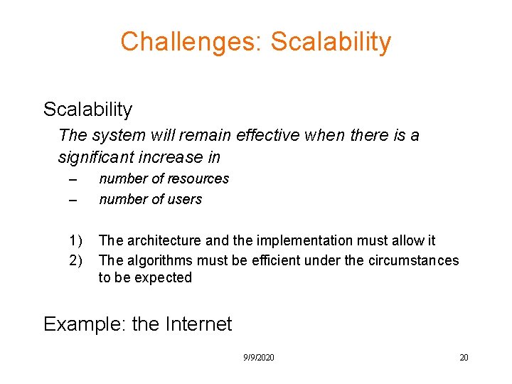 Challenges: Scalability The system will remain effective when there is a significant increase in